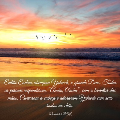 Picture 03 - Neemias 8:6 BSL - Então Esdras abençoou Yahweh, o grande Deus. - Bible Verse Picture