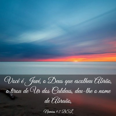 Picture 03 - Neemias 9:7 BSL - Você é Javé, o Deus que escolheu Abrão, o - Bible Verse Picture