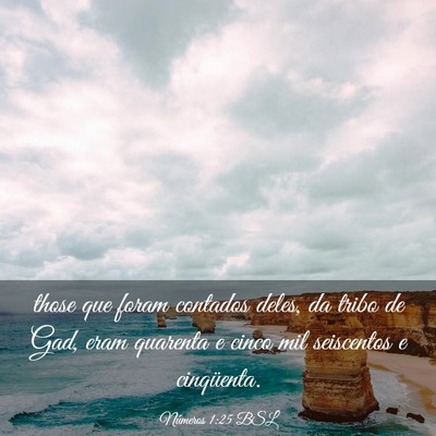 Picture 03 - Números 1:25 BSL - those que foram contados deles, da tribo de Gad, - Bible Verse Picture