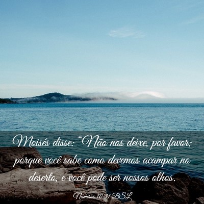 Picture 03 - Números 10:31 BSL - Moisés disse: “Não nos deixe, por favor; - Bible Verse Picture