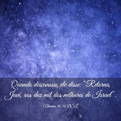 Picture 03 - Números 10:36 BSL - Quando descansou, ele disse: “Retorna, Javé, - Bible Verse Picture