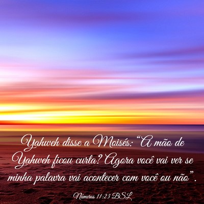 Picture 03 - Números 11:23 BSL - Yahweh disse a Moisés: “A mão de Yahweh ficou - Bible Verse Picture