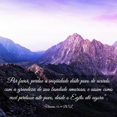 Picture 03 - Números 14:19 BSL - Por favor, perdoe a iniqüidade deste povo de - Bible Verse Picture