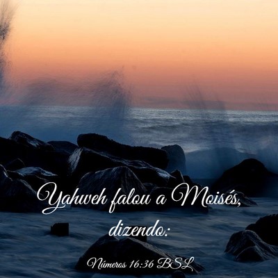 Picture 03 - Números 16:36 BSL - Yahweh falou a Moisés, - Bible Verse Picture