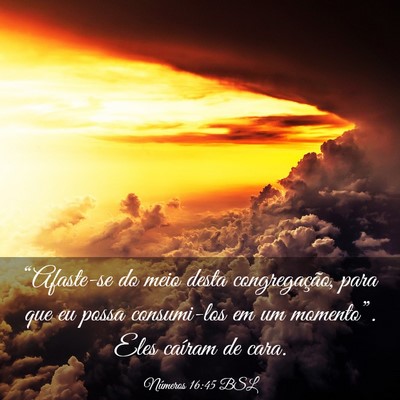 Picture 03 - Números 16:45 BSL - “Afaste-se do meio desta congregação, para - Bible Verse Picture