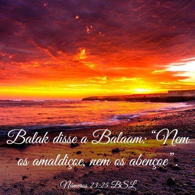 Picture 03 - Números 23:25 BSL - Balak disse a Balaam: “Nem os amaldiçoe, nem - Bible Verse Picture