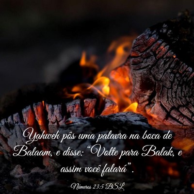 Picture 03 - Números 23:5 BSL - Yahweh pôs uma palavra na boca de Balaam, e - Bible Verse Picture