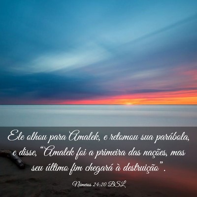 Picture 03 - Números 24:20 BSL - Ele olhou para Amalek, e retomou sua parábola, e - Bible Verse Picture
