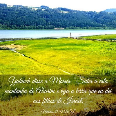 Picture 03 - Números 27:12 BSL - Yahweh disse a Moisés: “Suba a esta montanha - Bible Verse Picture