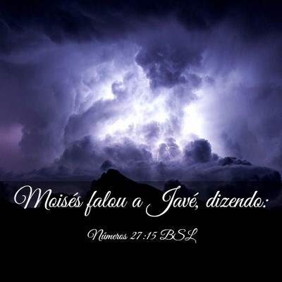 Picture 03 - Números 27:15 BSL - Moisés falou a Javé, - Bible Verse Picture
