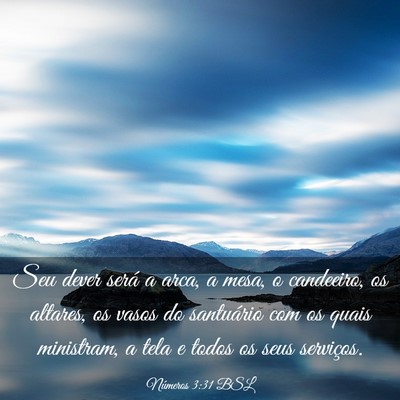 Picture 03 - Números 3:31 BSL - Seu dever será a arca, a mesa, o candeeiro, os - Bible Verse Picture