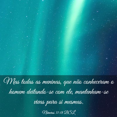 Picture 03 - Números 31:18 BSL - Mas todas as meninas, que não conheceram o homem - Bible Verse Picture