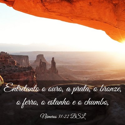 Picture 03 - Números 31:22 BSL - Entretanto o ouro, a prata, o bronze, o ferro, o - Bible Verse Picture