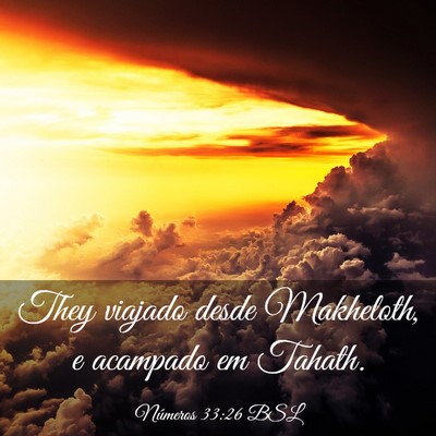 Picture 03 - Números 33:26 BSL - They viajado desde Makheloth, e acampado em - Bible Verse Picture