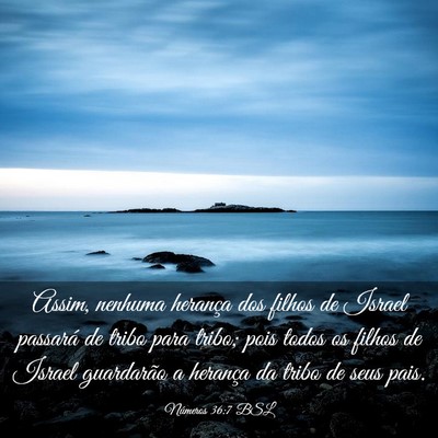 Picture 03 - Números 36:7 BSL - Assim, nenhuma herança dos filhos de Israel - Bible Verse Picture