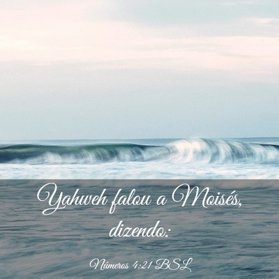 Picture 03 - Números 4:21 BSL - Yahweh falou a Moisés, - Bible Verse Picture