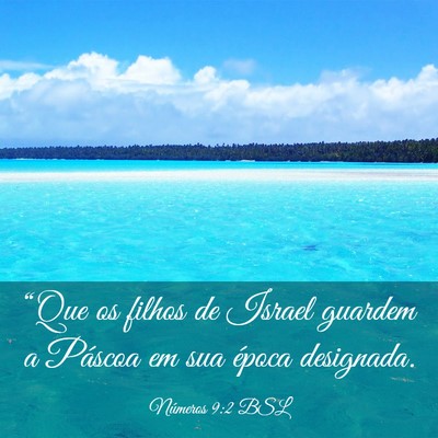 Picture 03 - Números 9:2 BSL - “Que os filhos de Israel guardem a Páscoa em - Bible Verse Picture