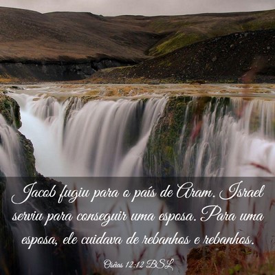 Picture 03 - Oséias 12:12 BSL - Jacob fugiu para o país de Aram. Israel serviu - Bible Verse Picture