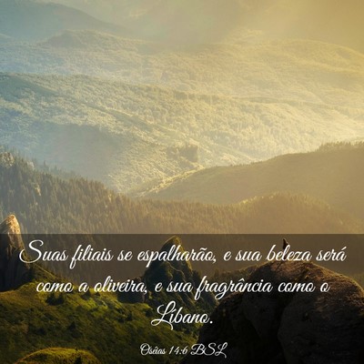 Picture 03 - Oséias 14:6 BSL - Suas filiais se espalharão, e sua beleza será - Bible Verse Picture