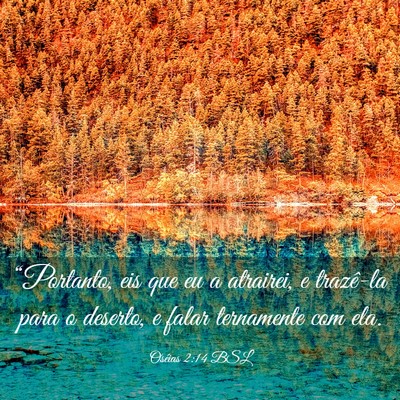 Picture 03 - Oséias 2:14 BSL - “Portanto, eis que eu a atrairei, e trazê-la - Bible Verse Picture