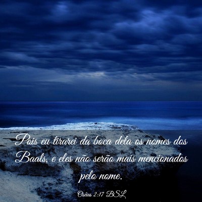 Picture 03 - Oséias 2:17 BSL - Pois eu tirarei da boca dela os nomes dos Baals, - Bible Verse Picture