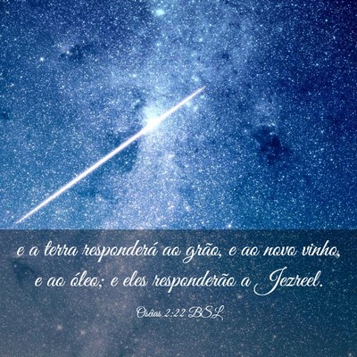 Picture 03 - Oséias 2:22 BSL - e a terra responderá ao grão, e ao novo vinho, - Bible Verse Picture