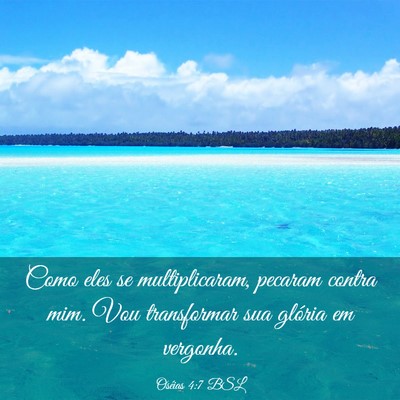 Picture 03 - Oséias 4:7 BSL - Como eles se multiplicaram, pecaram contra mim. - Bible Verse Picture