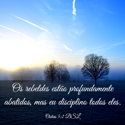 Picture 03 - Oséias 5:2 BSL - Os rebeldes estão profundamente abatidos, mas eu - Bible Verse Picture