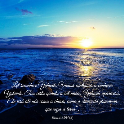 Picture 03 - Oséias 6:3 BSL - Let reconhece Yahweh. Vamos continuar a conhecer - Bible Verse Picture