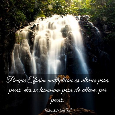 Picture 03 - Oséias 8:11 BSL - Porque Efraim multiplicou os altares para pecar, - Bible Verse Picture