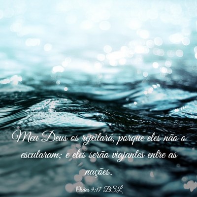 Picture 03 - Oséias 9:17 BSL - Meu Deus os rejeitará, porque eles não o - Bible Verse Picture