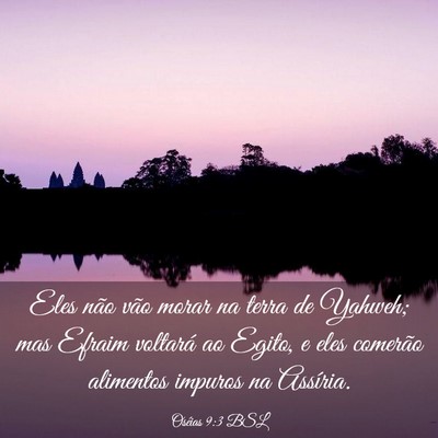 Picture 03 - Oséias 9:3 BSL - Eles não vão morar na terra de Yahweh; mas - Bible Verse Picture