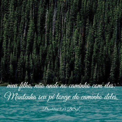 Picture 03 - Provérbios 1:15 BSL - meu filho, não ande no caminho com eles. - Bible Verse Picture