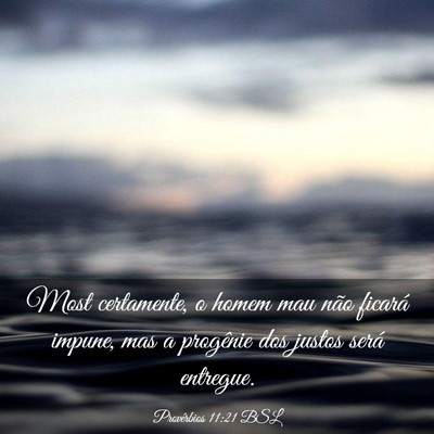 Picture 03 - Provérbios 11:21 BSL - Most certamente, o homem mau não ficará impune, - Bible Verse Picture