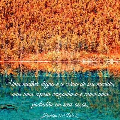 Picture 03 - Provérbios 12:4 BSL - Uma mulher digna é a coroa de seu marido, mas - Bible Verse Picture