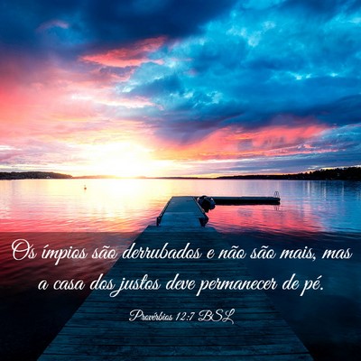 Picture 03 - Provérbios 12:7 BSL - Os ímpios são derrubados e não são mais, mas - Bible Verse Picture