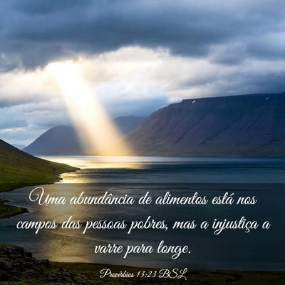 Picture 03 - Provérbios 13:23 BSL - Uma abundância de alimentos está nos campos das - Bible Verse Picture