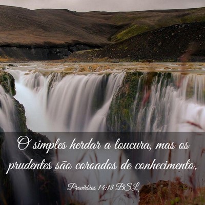 Picture 03 - Provérbios 14:18 BSL - O simples herdar a loucura, mas os prudentes são - Bible Verse Picture