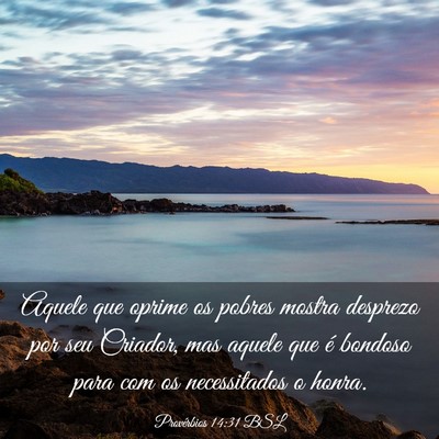 Picture 03 - Provérbios 14:31 BSL - Aquele que oprime os pobres mostra desprezo por - Bible Verse Picture