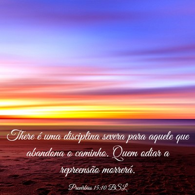 Picture 03 - Provérbios 15:10 BSL - There é uma disciplina severa para aquele que - Bible Verse Picture