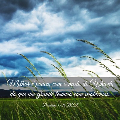 Picture 03 - Provérbios 15:16 BSL - Melhor é pouco, com o medo de Yahweh, do que um - Bible Verse Picture