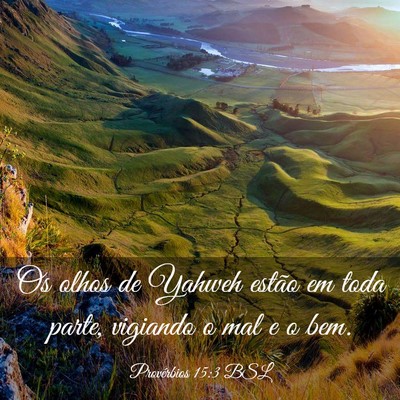 Picture 03 - Provérbios 15:3 BSL - Os olhos de Yahweh estão em toda parte, vigiando - Bible Verse Picture