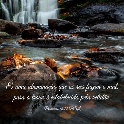 Picture 03 - Provérbios 16:12 BSL - É uma abominação que os reis façam o mal, - Bible Verse Picture