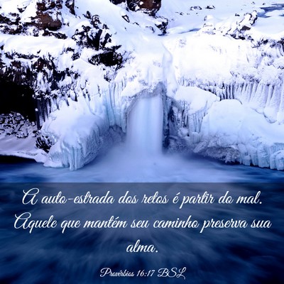 Picture 03 - Provérbios 16:17 BSL - A auto-estrada dos retos é partir do mal. Aquele - Bible Verse Picture