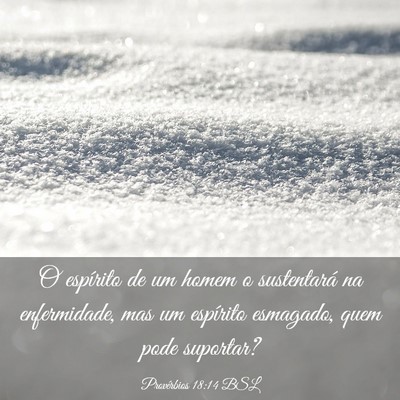 Picture 03 - Provérbios 18:14 BSL - O espírito de um homem o sustentará na - Bible Verse Picture