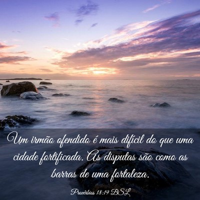 Picture 03 - Provérbios 18:19 BSL - Um irmão ofendido é mais difícil do que uma - Bible Verse Picture