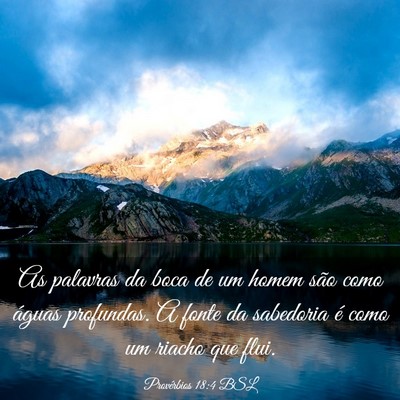 Picture 03 - Provérbios 18:4 BSL - As palavras da boca de um homem são como águas - Bible Verse Picture