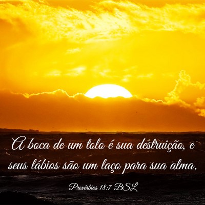 Picture 03 - Provérbios 18:7 BSL - A boca de um tolo é sua destruição, e seus - Bible Verse Picture