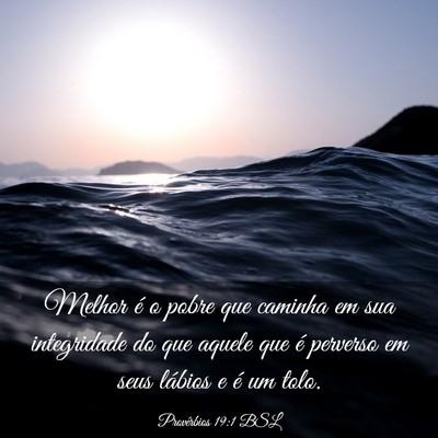 Picture 03 - Provérbios 19:1 BSL - Melhor é o pobre que caminha em sua integridade - Bible Verse Picture