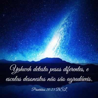 Picture 03 - Provérbios 20:23 BSL - Yahweh detesta pesos diferentes, e escalas - Bible Verse Picture